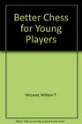 Better Chess for Young Players