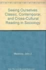 Seeing Ourselves Classic Contemporar and CrossCultural Reading in Sociology