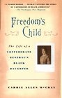 Freedom's Child The Story of My Mother a Confederate General's Black Daughter