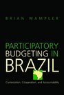 Participatory Budgeting in Brazil Contestation Cooperation and Accountability