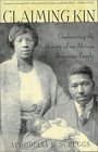 Claiming Kin Confronting the History of an African American Family
