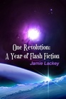 One Revolution A Year of Flash Fiction