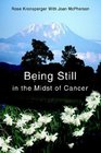 Being Still in the Midst of Cancer A Story of Faith Friendship and Miracles