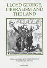 Lloyd George Liberalism and the Land The Land Issue and Party Politics in England 19061914