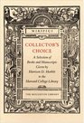 Collector's Choice A Selection of Books and Manuscripts Given by Harrison D Horblit to the Harvard College Library
