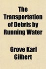 The Transportation of Dbris by Running Water