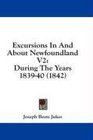 Excursions In And About Newfoundland V2 During The Years 183940