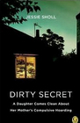 Dirty Secret A Daughter Comes Clean About Her Mother's Compulsive Hoarding
