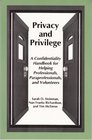 Privacy and Privilege A Confidentiality Handbook for Professionals Paraprofessionals and Volunteers