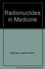 Radionuclides in Medicine