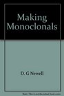 Making Monoclonals  A Practical Beginners' Guide to the Protection and Characterisation of Monoclonal Antibodies Against Bacteria and Viruses