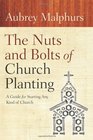 Nuts and Bolts of Church Planting The A Guide for Starting Any Kind of Church
