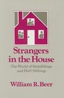 Strangers in the House The World of Stepsiblings and HalfSiblings
