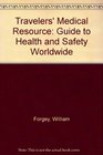 Traveler's Medical Resource A Guide to Health  Sagety Worldwide