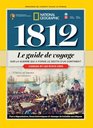 1812 Le guide de voyage sur la guerre qui a forg le destin d'un continent