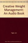 Creative Weight Management An Audio Book