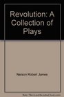 Revolution: A Collection of Plays