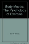 Body Moves The Psychology of Exercise