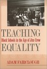 Teaching Equality Black Schools in the Age of Jim Crow