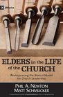 Elders in the Life of the Church Rediscovering the Biblical Model for Church Leadership