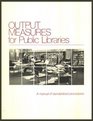 Output Measures for Public Libraries Manual of Standardized Procedures