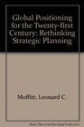Global Positioning for the TwentyFirst Century Rethinking Strategic Planning