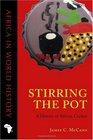 Stirring the Pot A History of African Cuisine