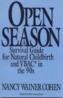 Open Season  A Survival Guide for Natural Childbirth and VBAC in the 90s