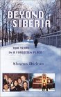 Beyond Siberia: Two Years in a Forgotten Place