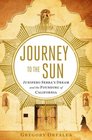 Journey to the Sun Junipero Serra's Dream and the Founding of California