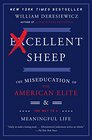 Excellent Sheep: The Miseducation of the American Elite and the Way to a Meaningful Life