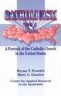 Catholicism USA A Portrait of the Catholic Church in the United States