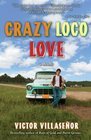 Crazy Loco Love A Memoir