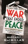 The War That Ended Peace How Europe Abandoned Peace for the First World War