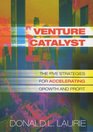 Venture Catalyst The Five Strategies for Accelerating Growth and Profit