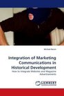 Integration of Marketing Communications in Historical Development How to Integrate Websites and Magazine Advertisements