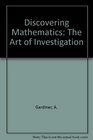 Discovering Mathematics The Art of Investigation