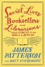 The Secret Lives of Booksellers and Librarians Their stories are better than the bestsellers