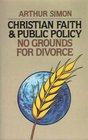 Christian Faith and Public Policy No Grounds for Divorce