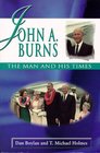 John A Burns The Man and His Times