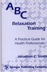 ABC Relaxation Training A Practical Guide for Health Professionals