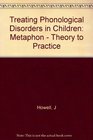 Treating Phonological Disorders in Children Metaphon  Theory to Practice