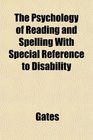 The Psychology of Reading and Spelling With Special Reference to Disability