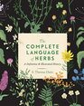 The Complete Language of Herbs A Definitive and Illustrated History