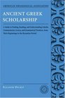 Ancient Greek Scholarship A Guide to Finding Reading and Understanding Scholia Commentaries Lexica and Grammatical Treatises From Their Beginnings  Association Classical Resources Series