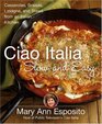 Ciao Italia Slow and Easy Casseroles Braises Lasagne and Stews from an Italian Kitchen