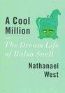 A Cool Million  The Dream Life of Balso Snell  Two Novels