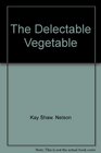 The delectable vegetable