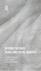 Beyond the Body Death and Social Identity