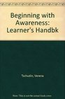 Beginning with Awareness Learner's Handbk